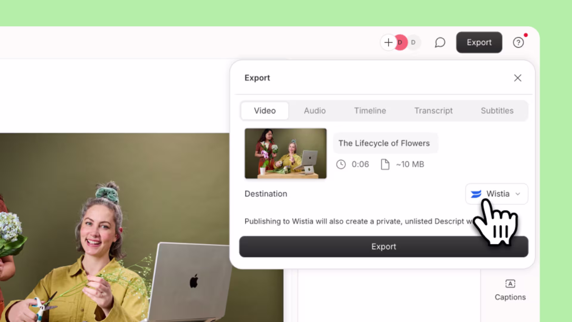 Descript interface showing a user exporting an edited video directly to Wistia with one click for faster publishing.
