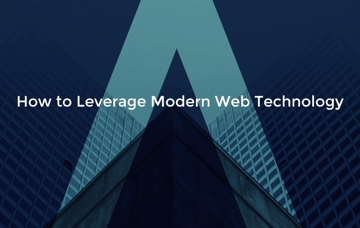 How to leverage modern web technology