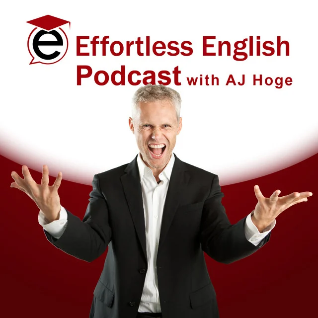 Effortless English podcast | Learn English with AJ Hoge