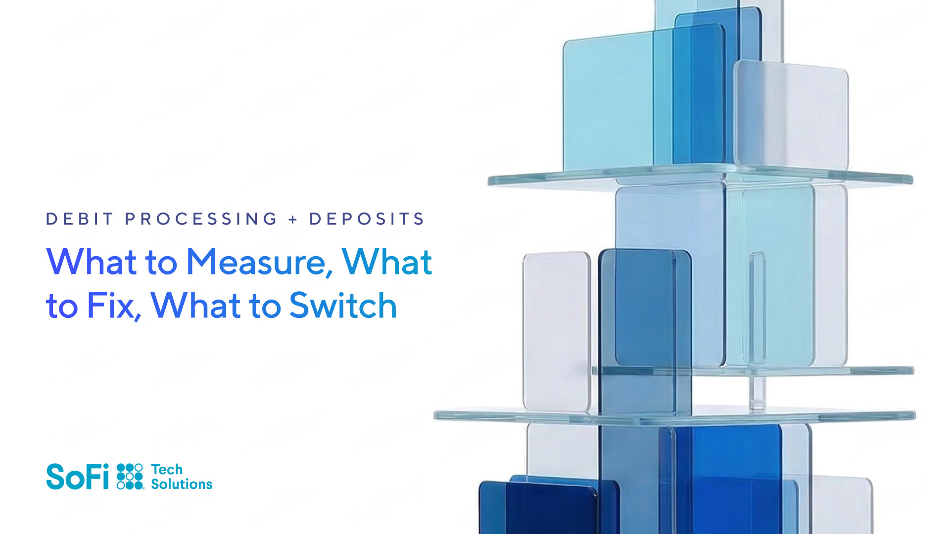 Debit Processing + Deposits: What to Measure, What to Fix, What to Switch