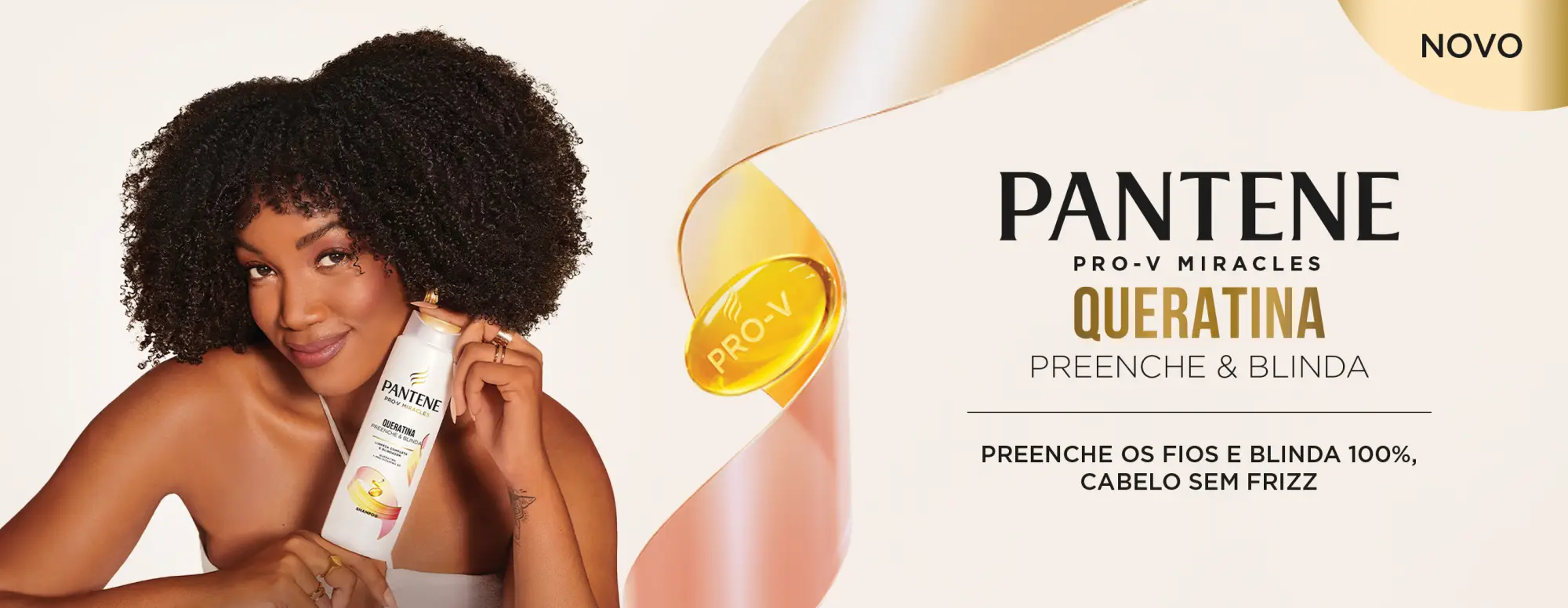 Nova linha - Pantene Pro-V Miracles Queratina preenche & protege, preenche os fios e blinda 100%, cabelo sem frizz.