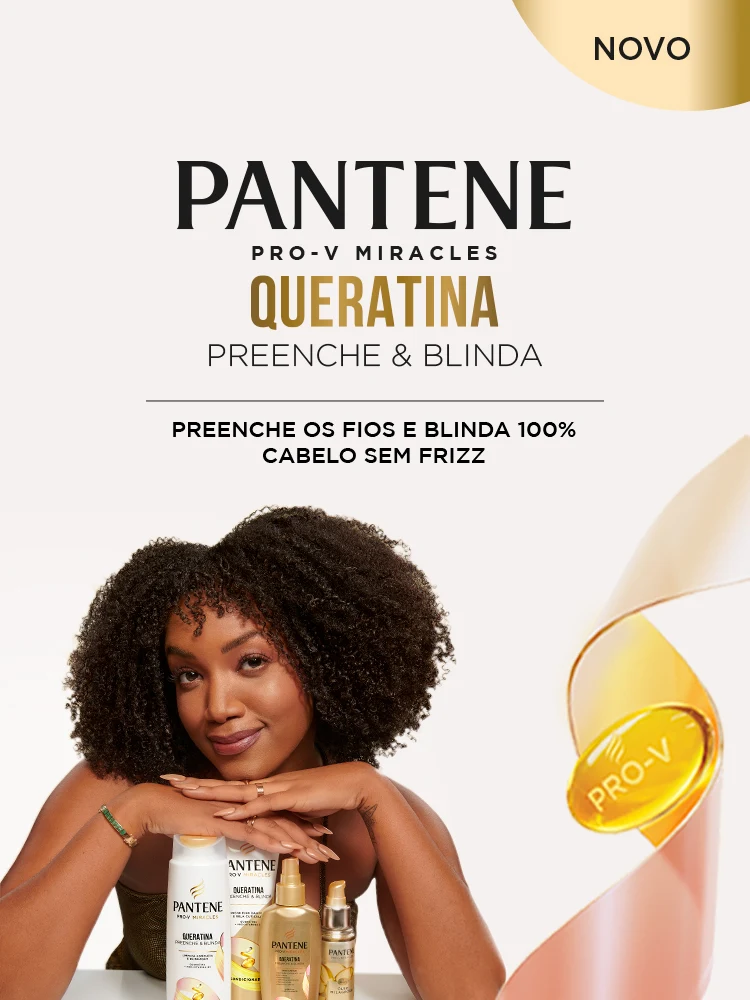 Nova linha - Pantene Pro-V Miracles Queratina preenche & protege, preenche os fios e blinda 100%, cabelo sem frizz.