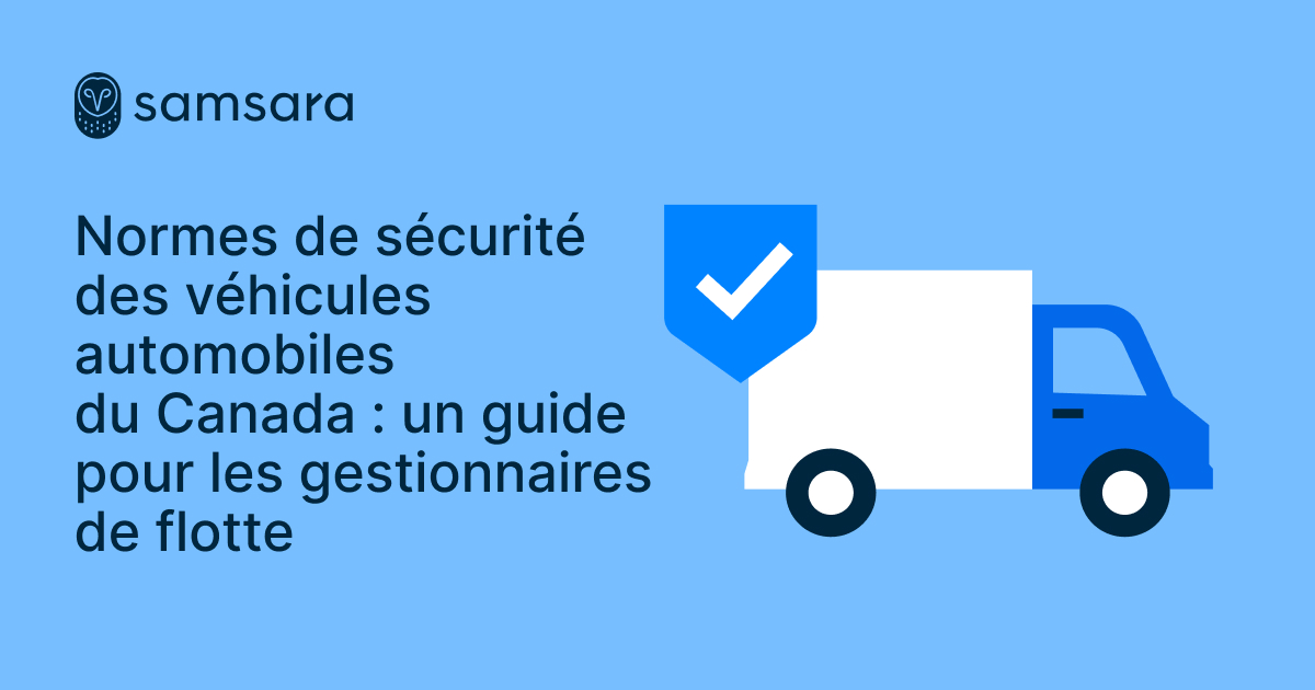 Normes de sécurité des véhicules automobiles du Canada : un guide pour les gestionnaires de flotte