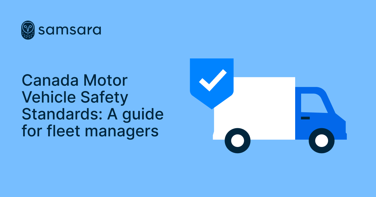Canada Motor Vehicle Safety Standards: A guide for fleet managers