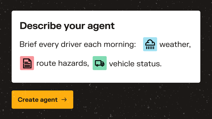 UI card showing "Describe your agent" with icons for weather, route hazards, vehicle status, yellow "Create agent" button