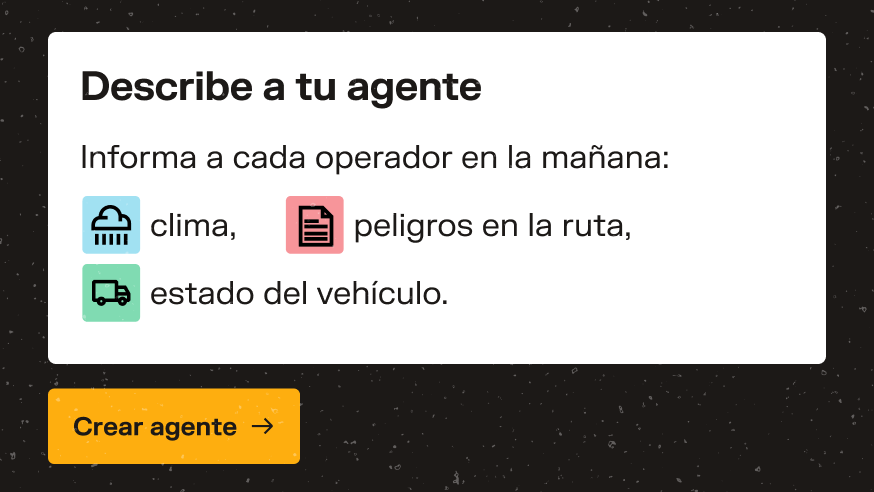 Tarjeta con texto "Describe a tu agente": clima, peligros en ruta y estado del vehículo. Botón amarillo "Crear agente".