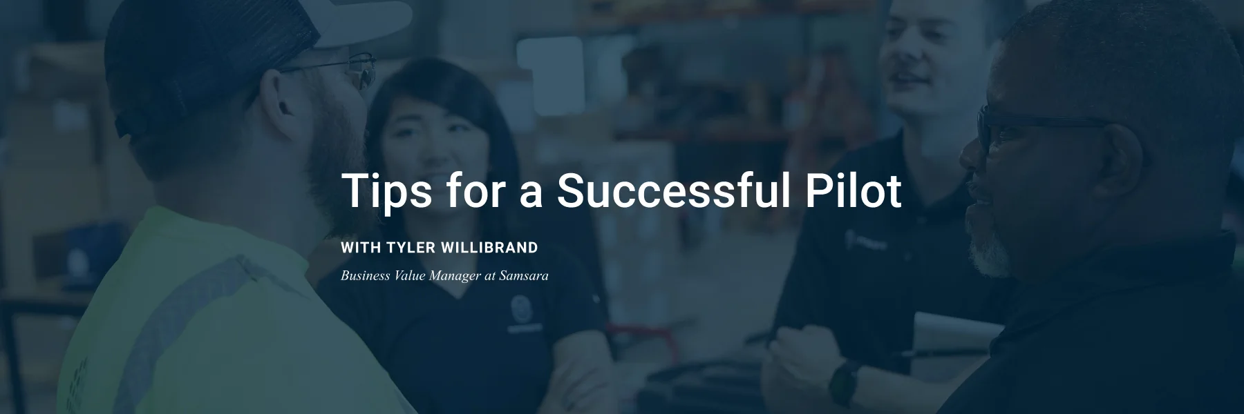 7 Tips for a Successful Pilot: How Large Organizations Evaluate Samsara’s ROI