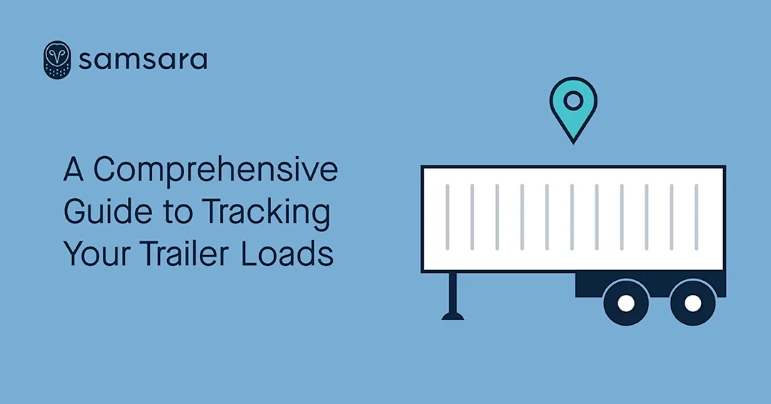 A Comprehensive Guide to Tracking Your Trailer Loads