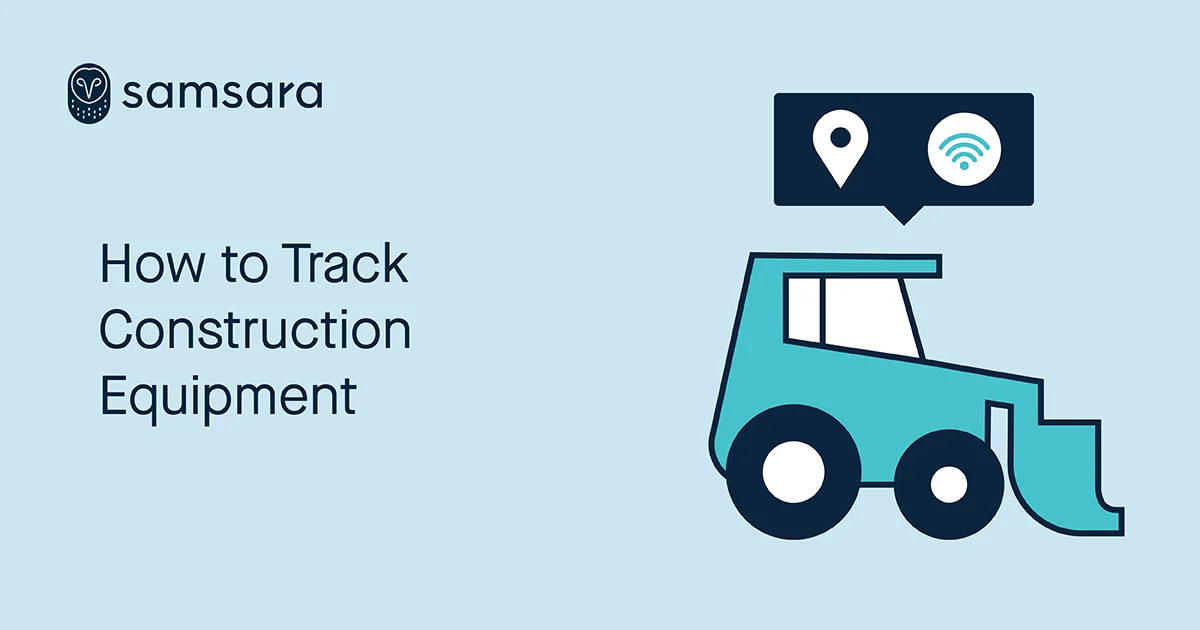 How to track construction equipment with Samsara. 