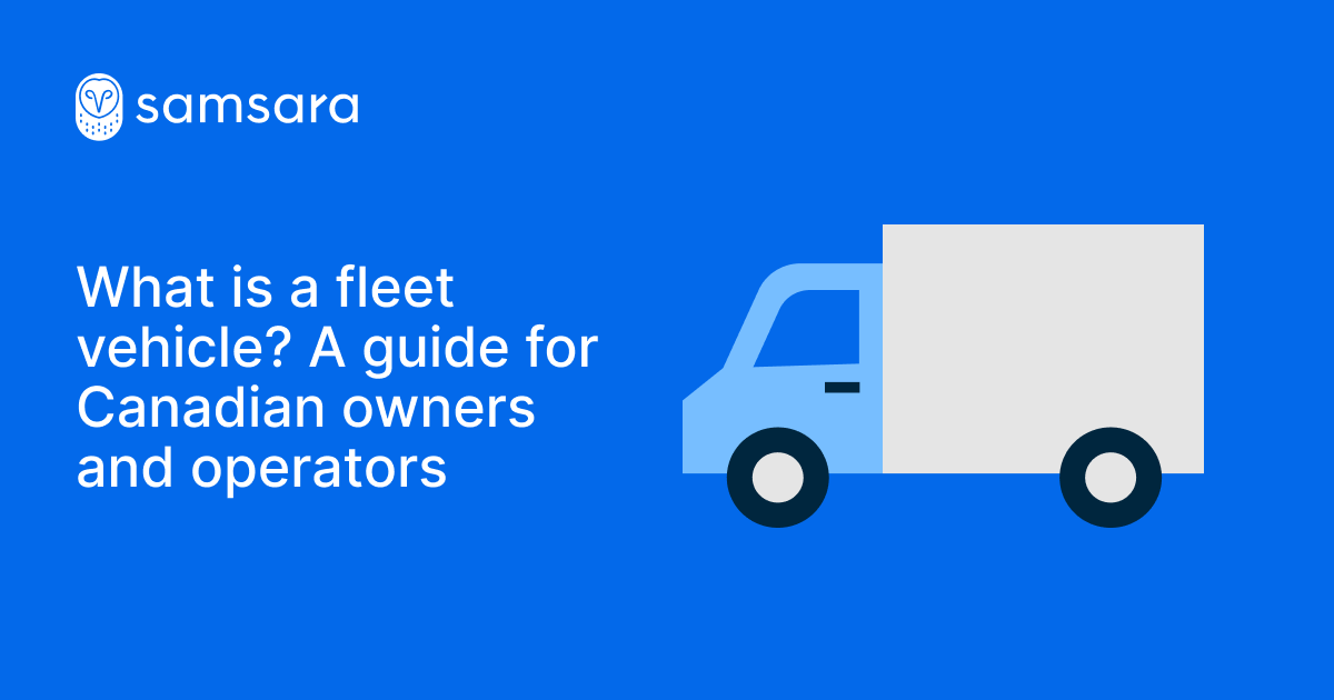 What is a fleet vehicle? A guide for Canadian owners and operators