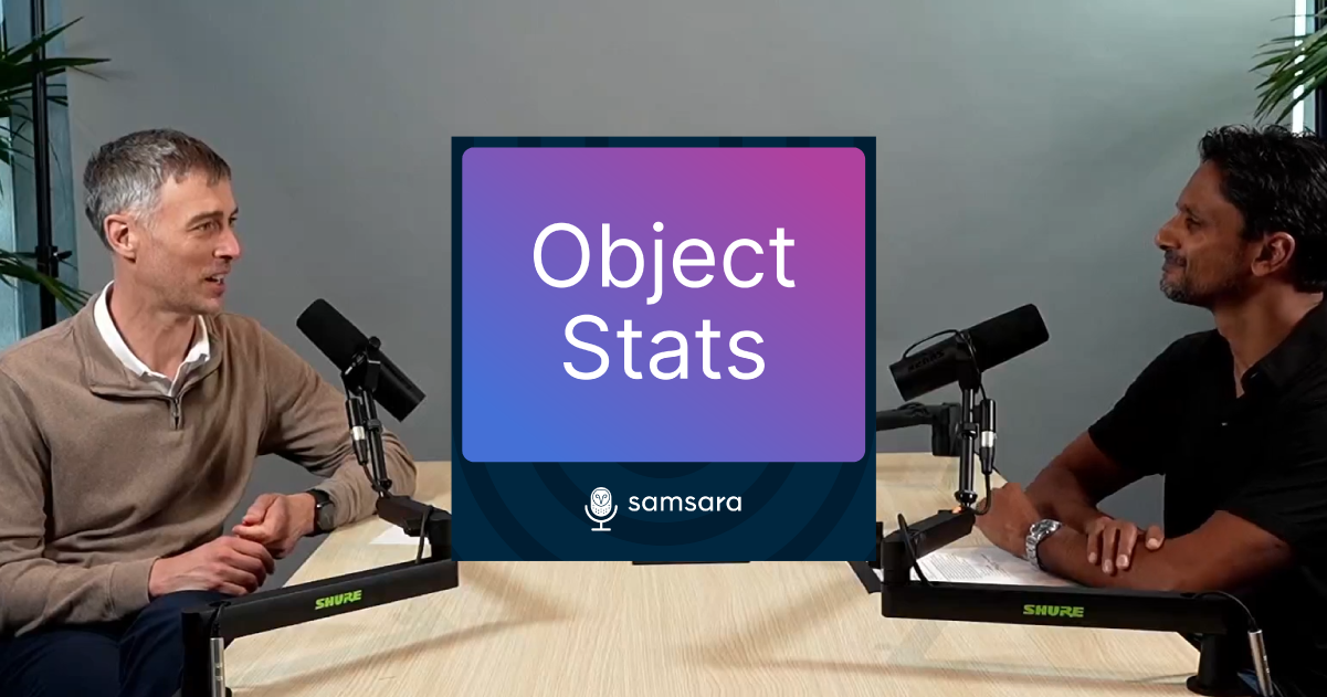 Introducing Object Stats Podcast How We Build At Samsara