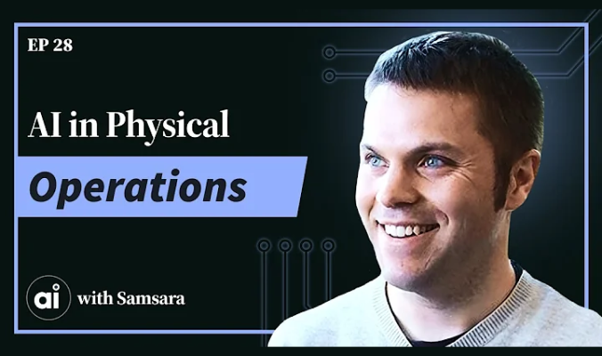 The Lookout: AI for All Podcast: AI in Physical Operations with Samsara's Evan Welbourne