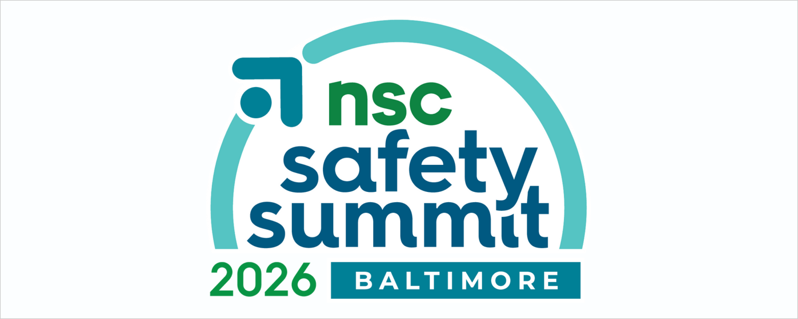 NSC Safety Summit 2026 logo featuring teal circular design reading "nsc safety summit"  and "2026 BALTIMORE"  and teal.