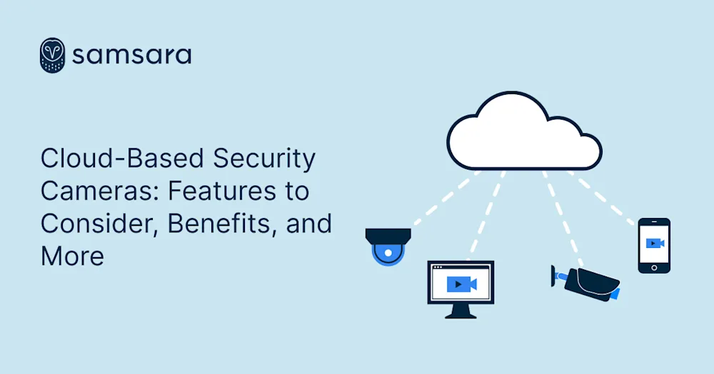 Cloud-Based Security Cameras | An In-Depth Guide | Samsara