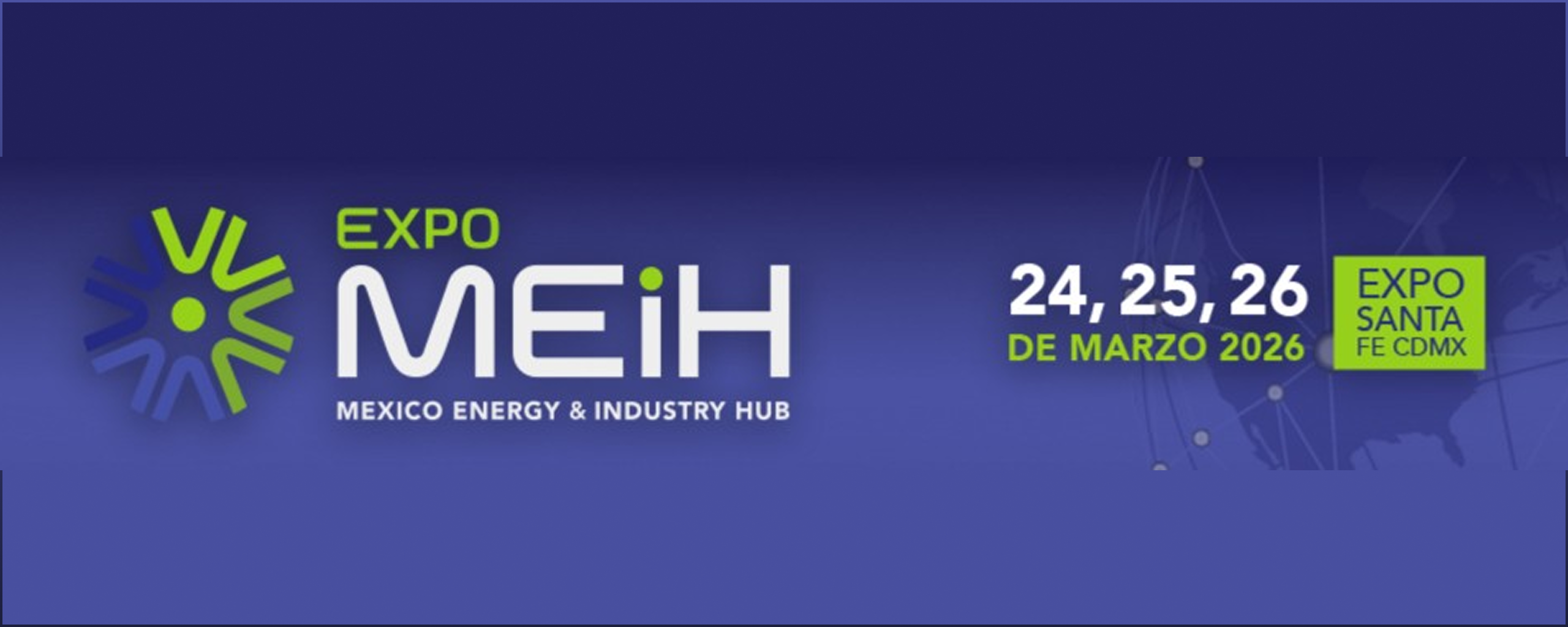 Banner de Expo MEIH (Mexico Energy & Industry Hub) con logo verde y blanco, fechas 24-26 de marzo 2026 en Expo Santa Fe CDMX.