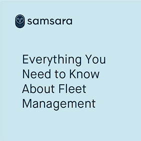 Samsara’s Guide to Fleet Management
