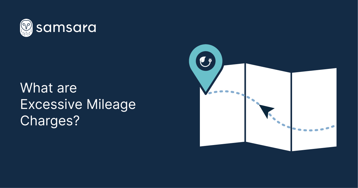What are excessive mileage charges? Samsara