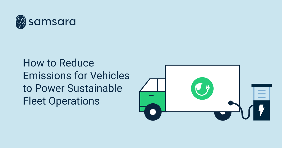 How to Reduce Emissions for Vehicles to Power Sustainable Fleet Operations