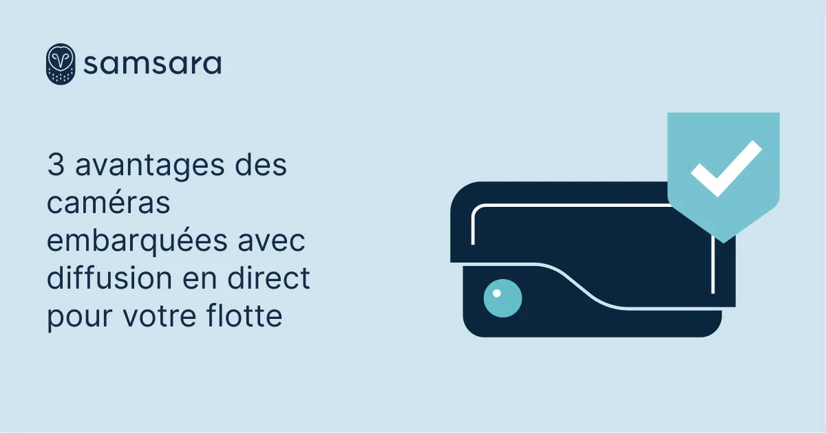Infographie Samsara présentant 3 avantages des caméras embarquées avec diffusion en direct pour les flottes de véhicules.