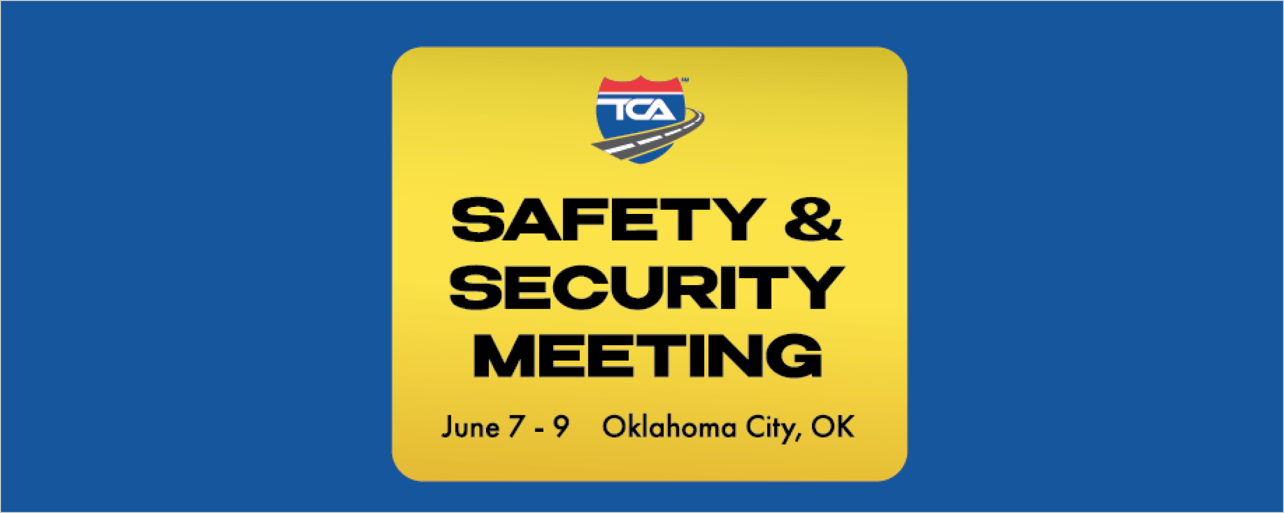 TCA Safety & Security Meeting promotional graphic, June 7-9, Oklahoma City, OK, yellow card on blue background.