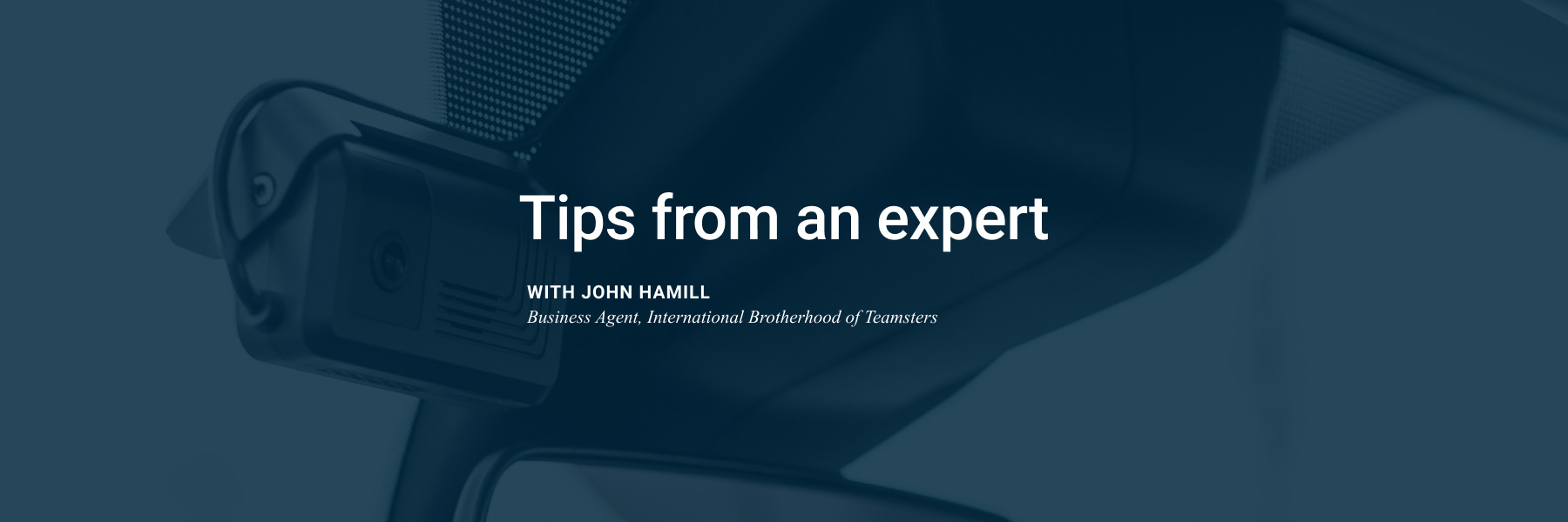 Tips from an Expert: John Hamill, Teamsters Business Agent