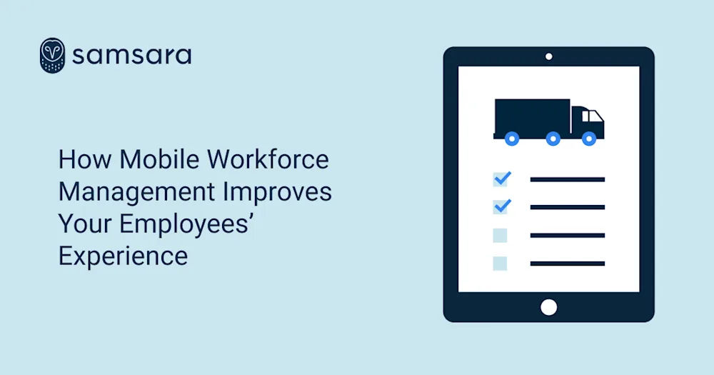 How mobile workforce management improves your employees’ experience