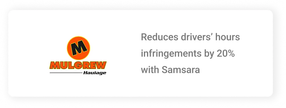Mulgrew Haulage logo with text stating it reduces drivers' hours infringements by 20% with Samsara.