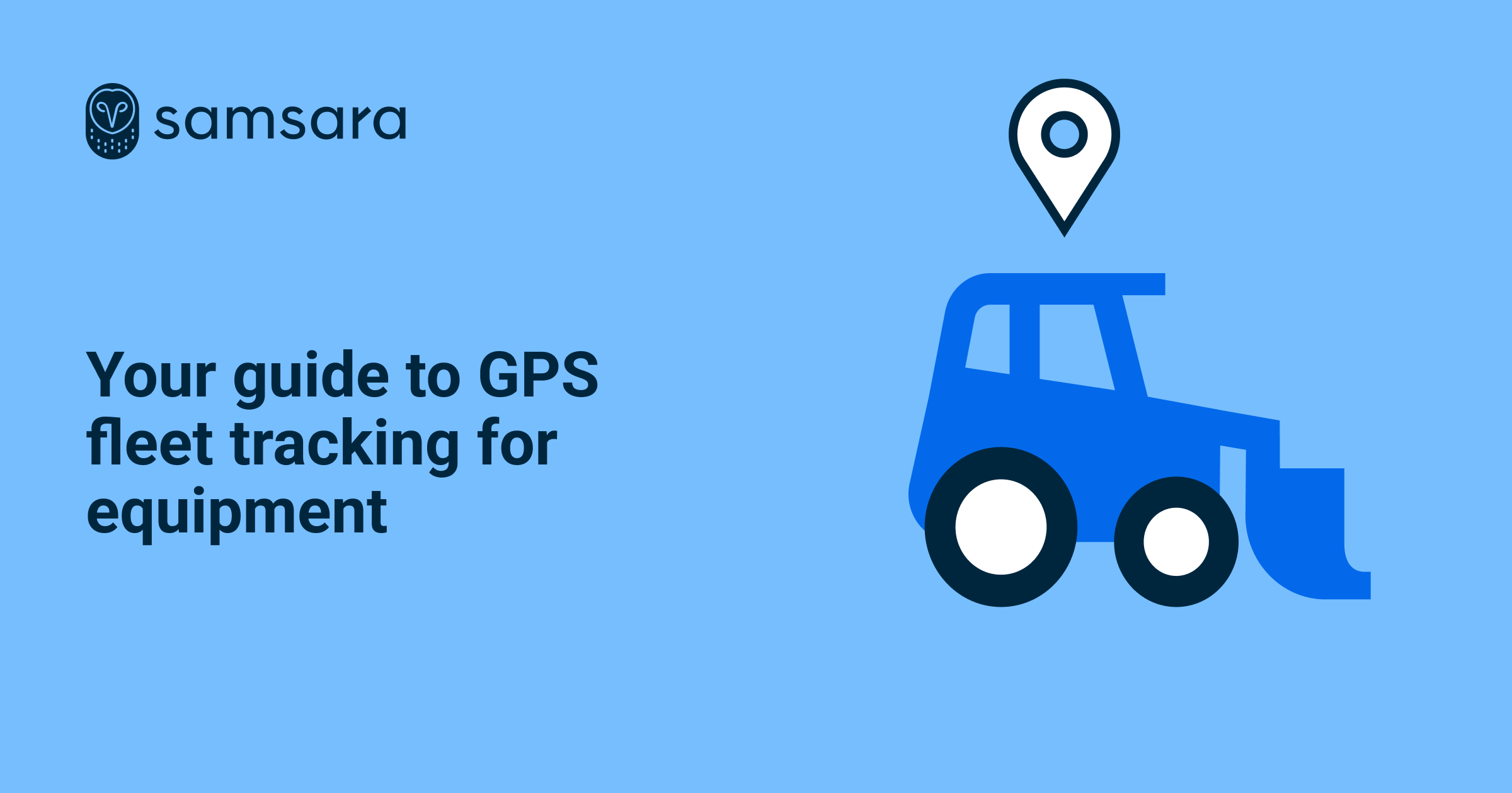 Your guide to GPS fleet tracking for equipment