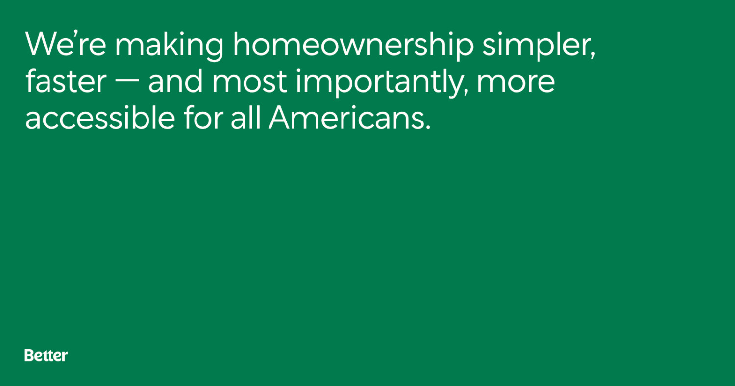 Purple Graphic and Better Mortgage Logo: We&#39;re Making Homeownership Simpler, Faster -- and Most Importantly, More Accessible for All Americans.