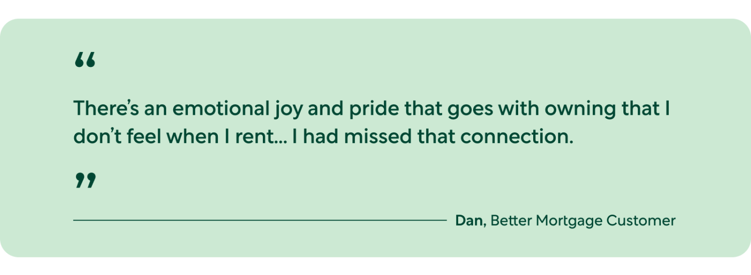 Pull Quote: There&#39;s an Emotional Joy and Pride That Goes with Owning That I Don&#39;t Feel When I Rent...I Had Missed That Connection