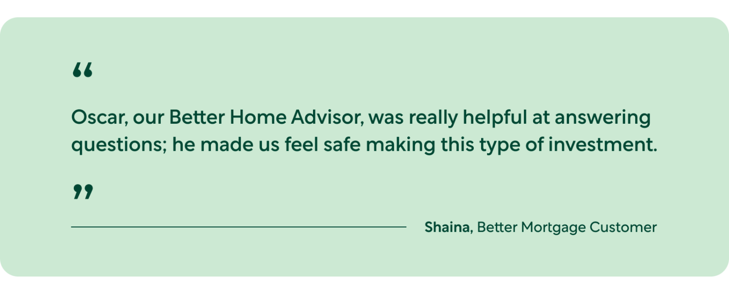 Quote by Shaina, a Better Mortgage Customer