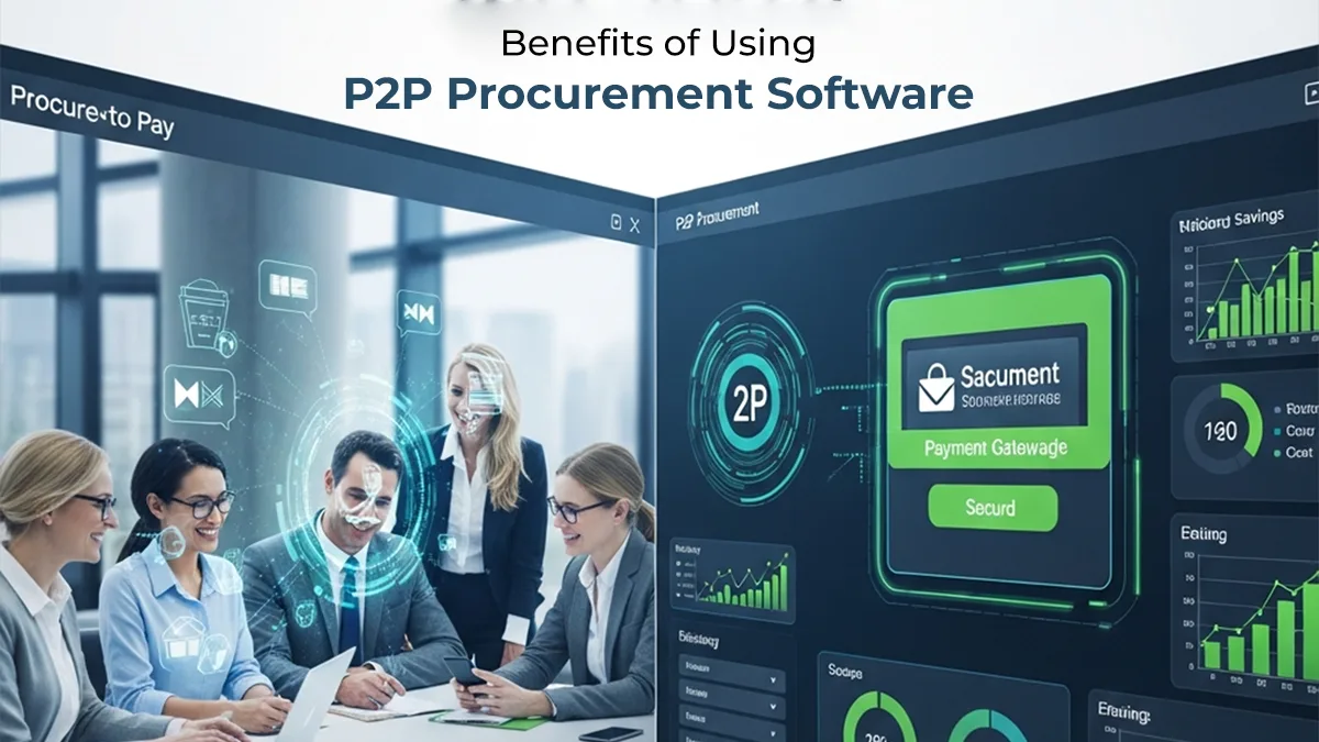Benefits of Using P2P Procurement Software