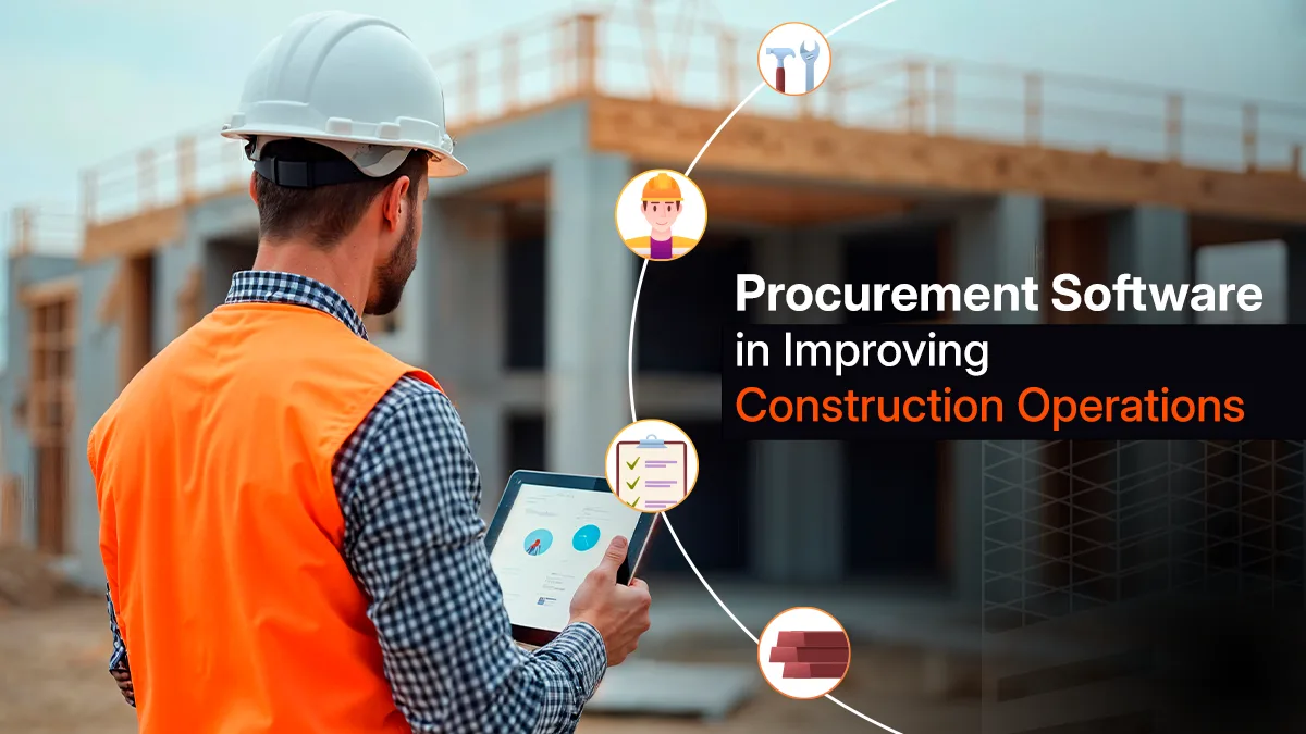 Procurement Software in Improving Construction Operations