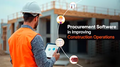 Procurement Software in Improving Construction Operations