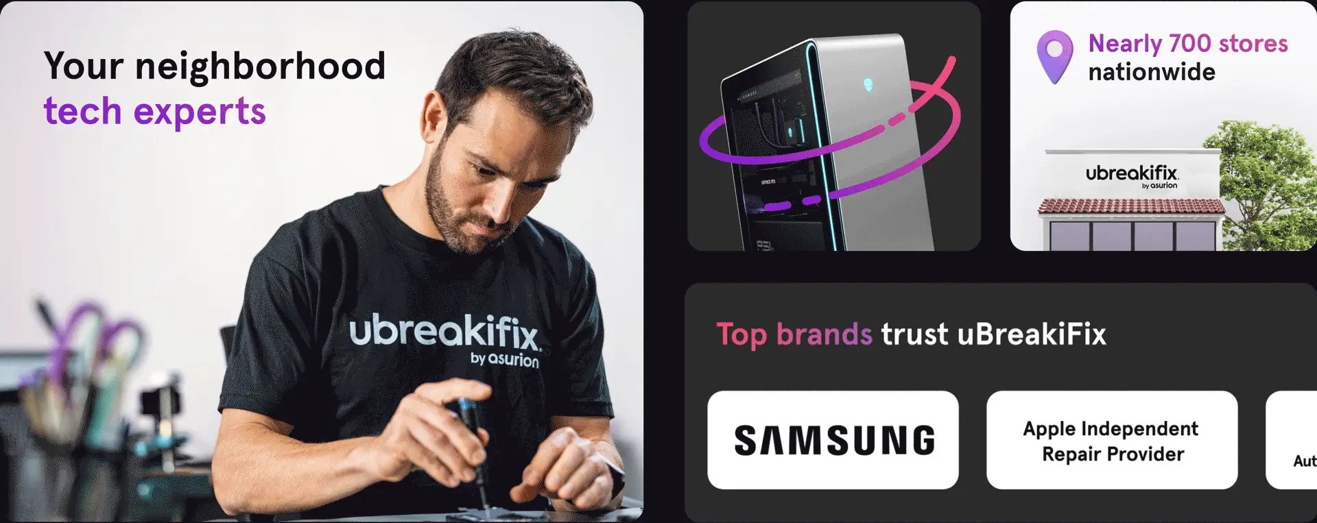 Your neighborhood tech experts. Nearly 700 stores nationwide. Trusted by top brands. Samsung. Apple Independent Repair Provider. Google Authorized Service Provider. Xbox & Microsoft Surface Authorized Service Provider.