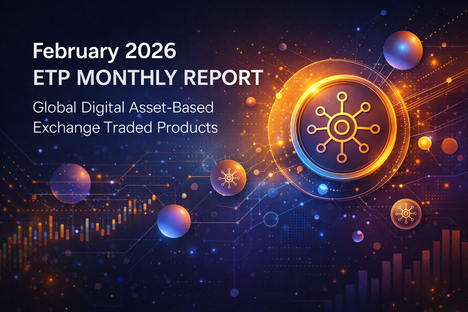 February 2026 ETP Monthly Report - Global Digital Asset-Based Exchange Traded Products
