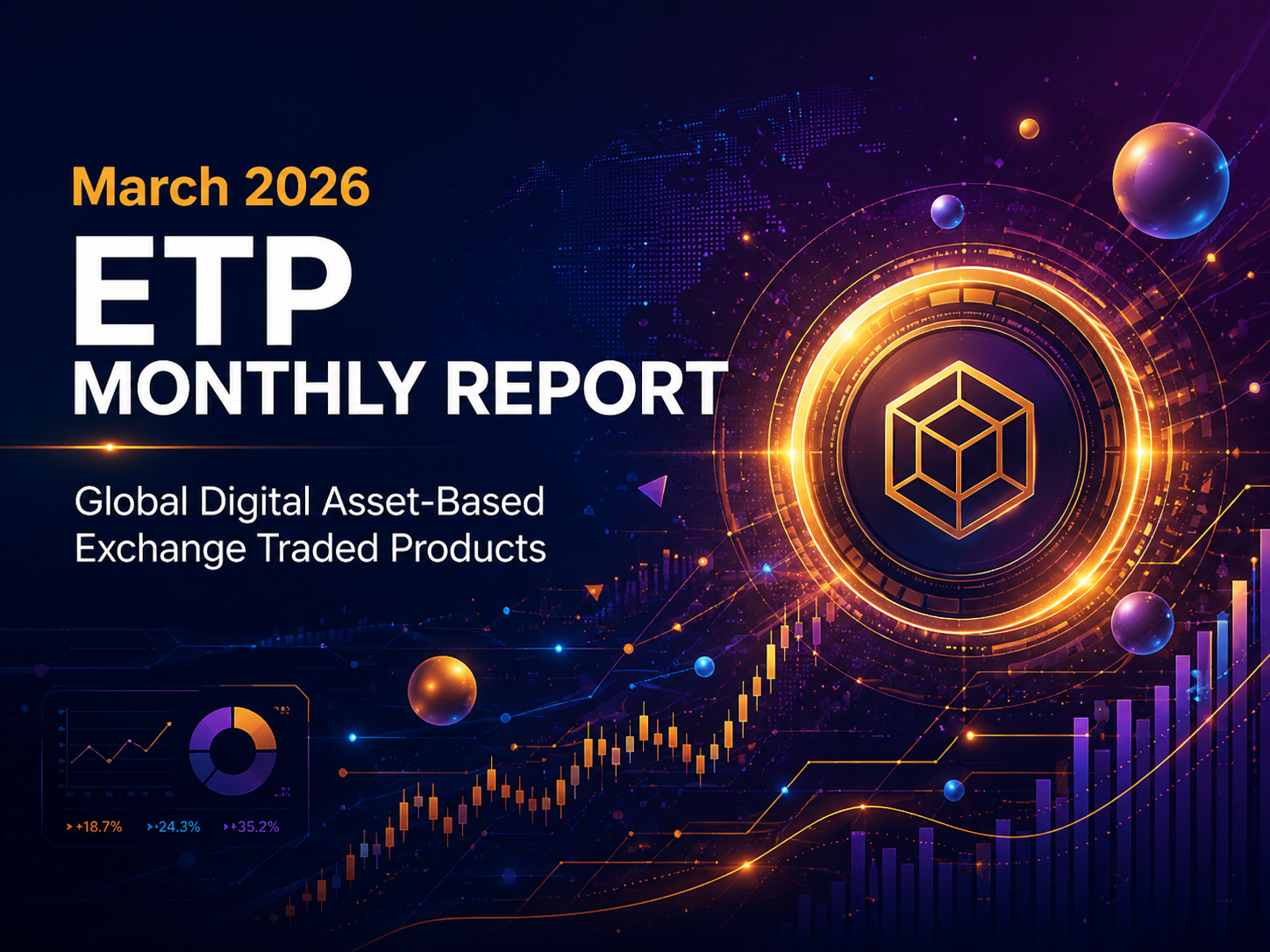 March 2026 ETP Monthly Report - Global Digital Asset-Based  Exchange Traded Products