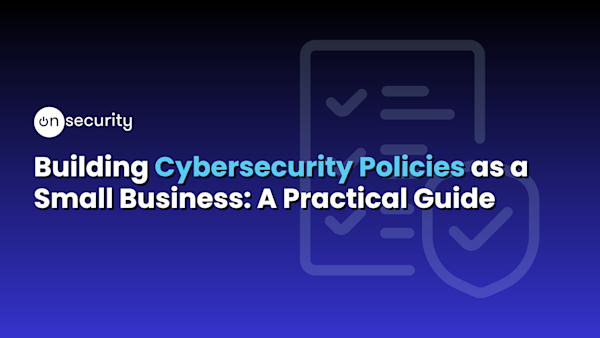 Building Cybersecurity Policies as a Small Business: A Practical Guide