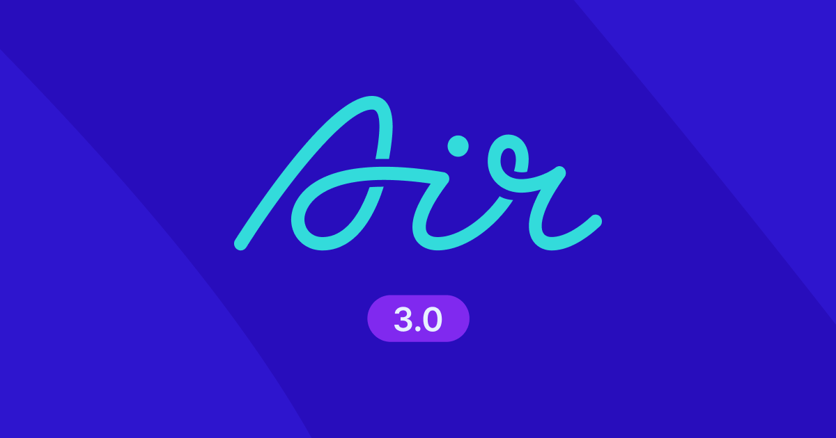 Air 3.0 is here | Creative Ops Blog | Air
