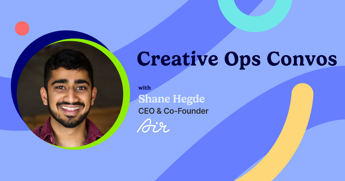 Driving efficiency with limited resources: Shane Hegde on Creative ...