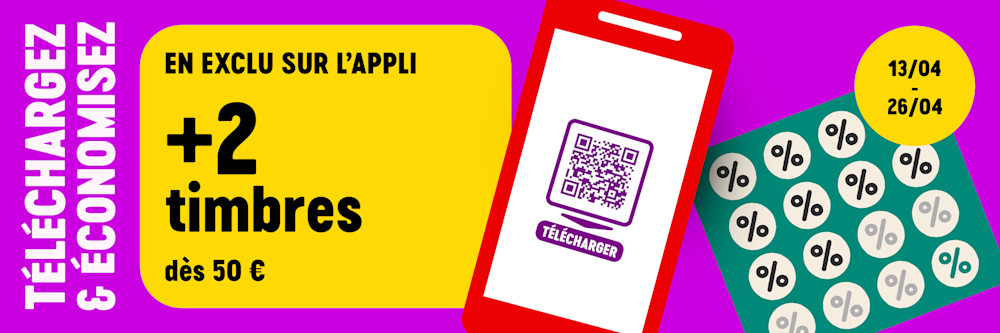 Du 13 au 26 avril, exclusivement dans l'application : 2 timbres à partir de 50 €. Téléchargez et économisez !