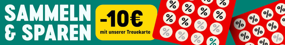 Sammeln & Sparen: -10 € mit unserer Treuekarte! Mehr erfahren.
