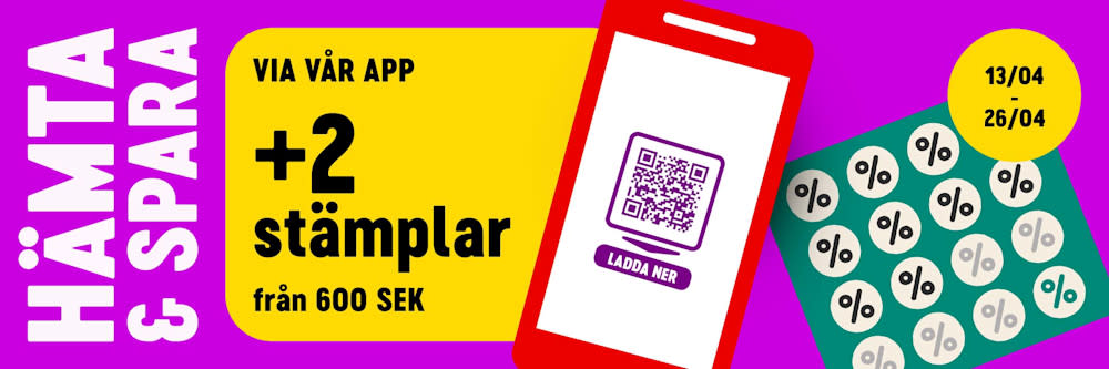 Hämta & spara. Via vår app +2 stämplar från 600 SEK. 13/04-26/04.