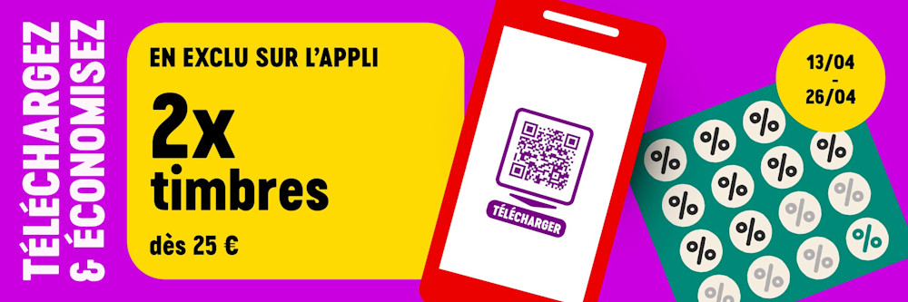 Du 13 au 26 avril, exclusivement dans l'application : 2 timbres à partir de 20 €. Téléchargez et économisez !