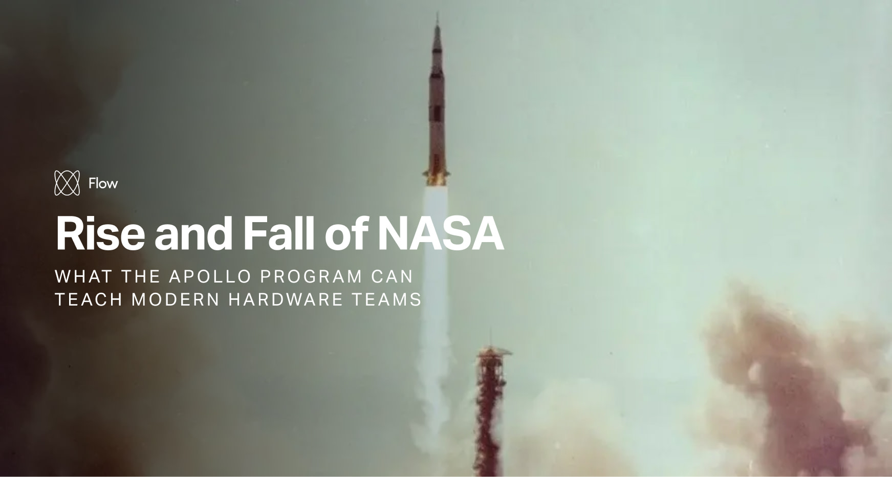 Rise and Fall of NASA: What The Apollo Program Can Teach Modern Hardware Teams