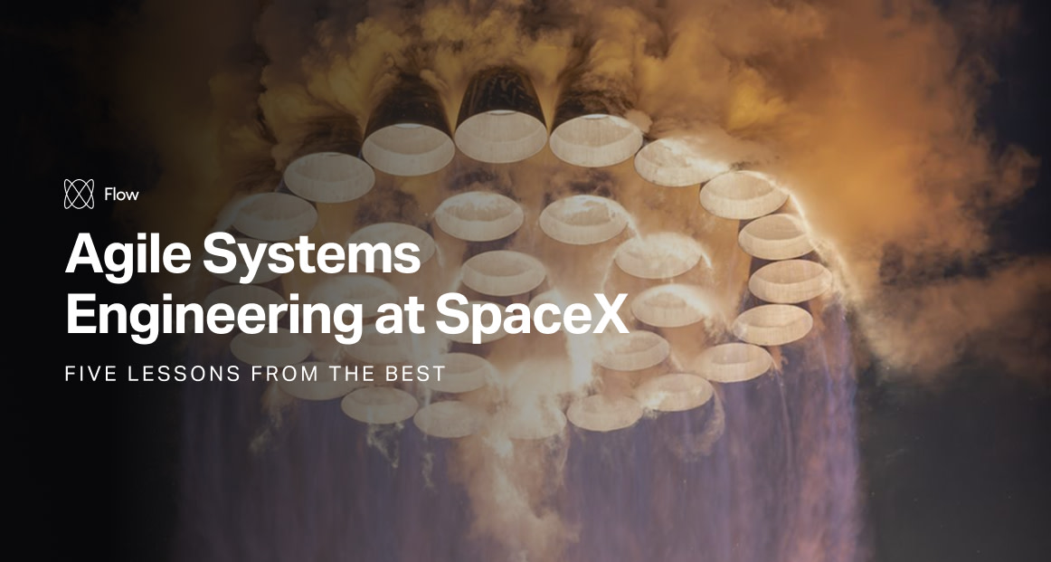 SpaceX's Agile Systems Engineering — Five Lessons from the Best