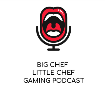 Big Chef Little Chef Gaming Podcast