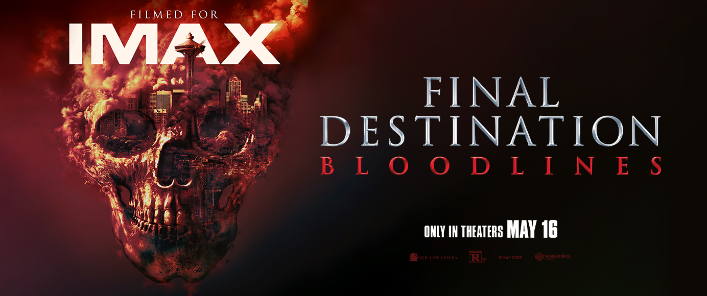 Final Destination Bloodlines (2025) Movie Tickets \u0026 Showtimes Near You |  IMAX, image size:1384x580