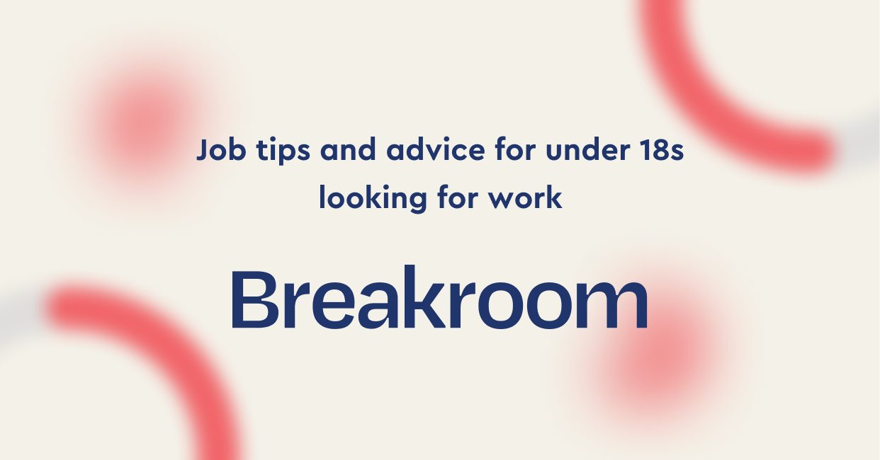 Jobs for under 18s Breakroom