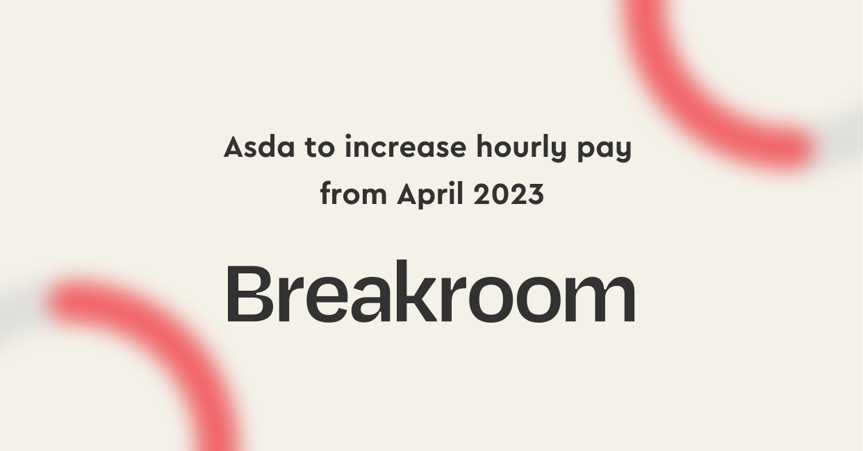 Asda to increase hourly pay from April 2023 Breakroom